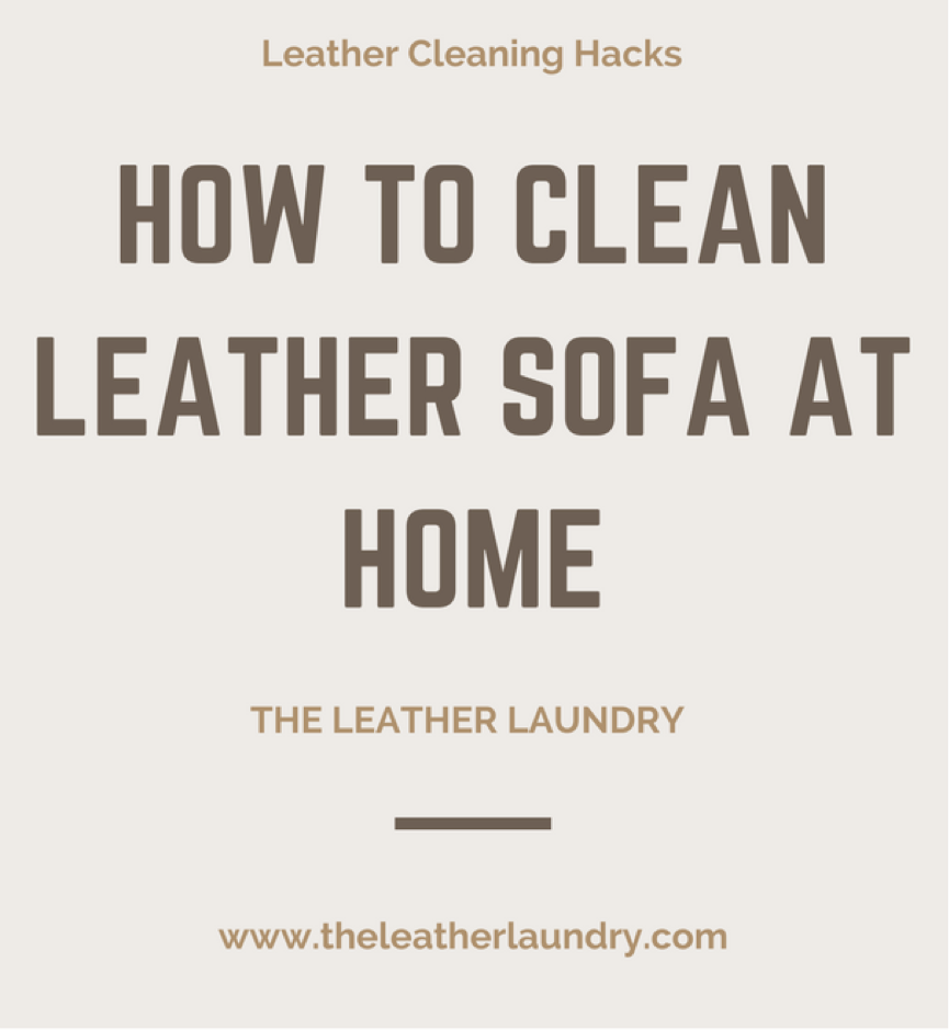 Educational guide explaining how to safely clean and maintain a leather sofa at home.
